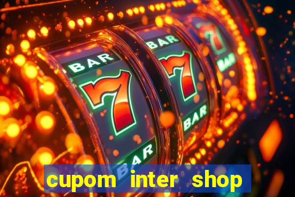 cupom inter shop casas bahia